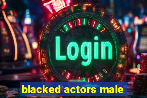 blacked actors male